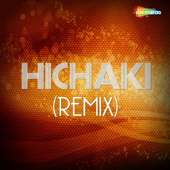 Hichaki (Remix) by Sanjay Bhagi