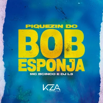 Piquezin do Bob Esponja by Mc BCINCO