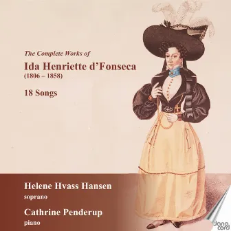 The Complete Works of Ida Henriette d'Fonseca: 18 Songs by Cathrine Penderup