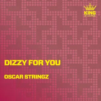 Dizzy for You by Oscar Stringz