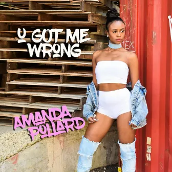 U Got Me Wrong by Amanda Pollard