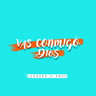 Vas Conmigo Dios by Sandra y Andy