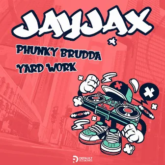 Phunky Brudda / Yard Work by Jayjax