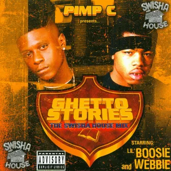 Pimp C Presents Lil Boosie, Webbie, Michael 5000 Watts: Ghetto Stories (The Swisha House Mix) by Michael 