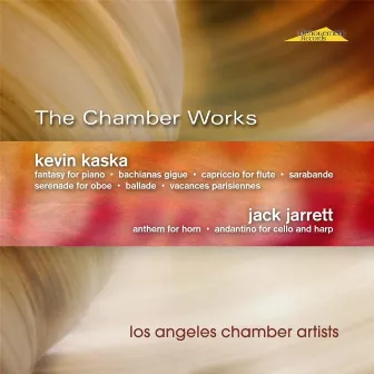 The Chamber Works of Kevin Kaska and Jack Jarrett by Los Angeles Chamber Artists