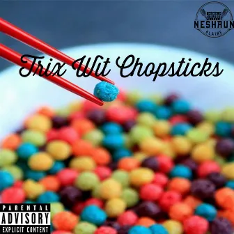 Trix Wit' chopsticks by NeShaun Blaine