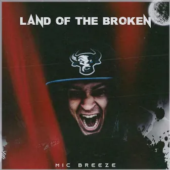 Land of the Broken by Mic Breeze