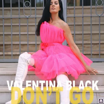 Don't Go by Valentina Black