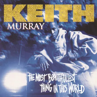 The Most Beautifullest Thing In This World by Keith Murray