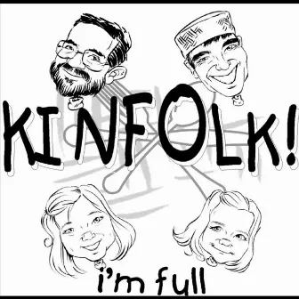 I'm Full by Kin-Folk