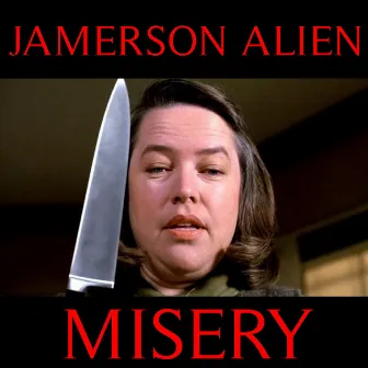 Misery by Jamerson Alien