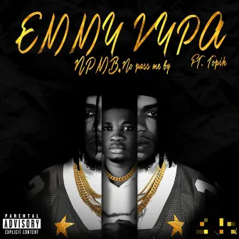 NPMB (No Pass Me By) by Emmy Vypa