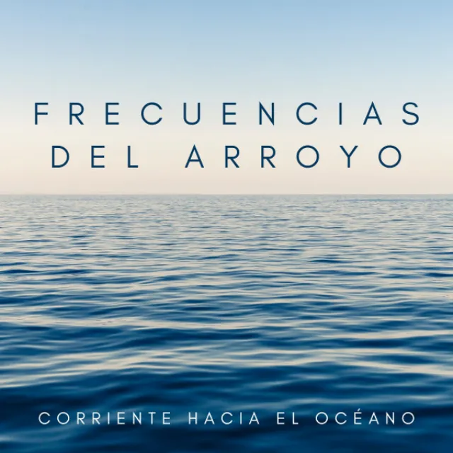 Frecuencias Del Arroyo: Corriente Hacia El Océano