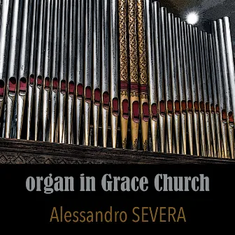 Organ in Grace Church by Alessandro Severa