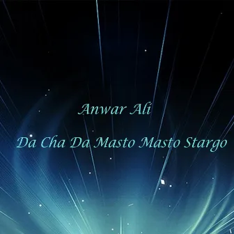 Da Cha Da Masto Masto Stargo by Anwar Ali