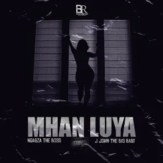 Mhan Luya by Nqabza The Boss