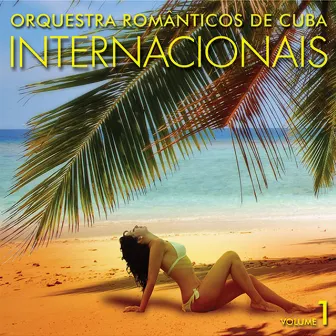 Internacionais Volume 1 by Orquestra Românticos de Cuba