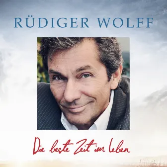 Die beste Zeit im Leben by Rüdiger Wolff