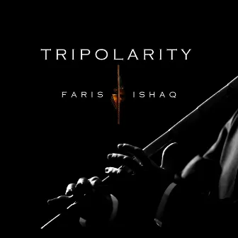 Tripolarity by Faris Ishaq