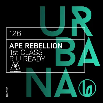 1st Class / R U Ready by Ape Rebellion