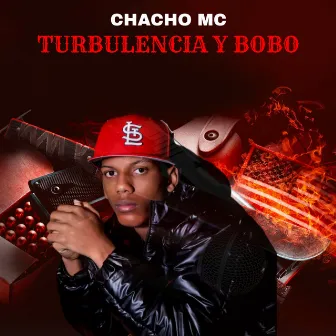 Turbulencia y bobo by Chacho MC