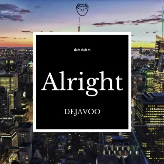 Alright by Dejavoo