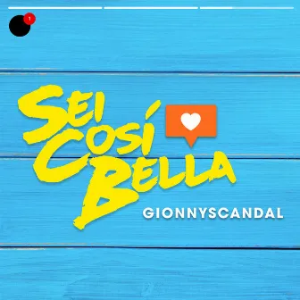 Sei Così Bella by GionnyScandal