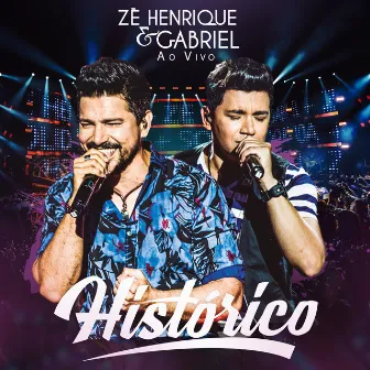 Histórico (Ao Vivo) by Zé Henrique & Gabriel