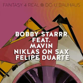 Fantasy 4 Real / Do U Bauhaus by Bobby Starrr