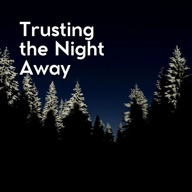 Trusting the Night Away