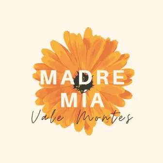 Madre Mía by Vale Montes