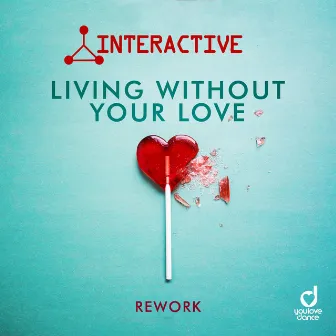 Living Without Your Love (Rework) by Interactive