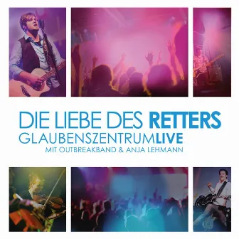 Die Liebe des Retters (Live) by Glaubenszentrum Live