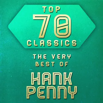 Top 70 Classics - The Very Best of Hank Penny by Hank Penny