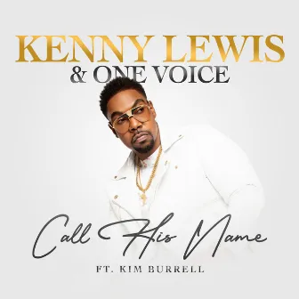 Call His Name by Kenny Lewis & One Voice