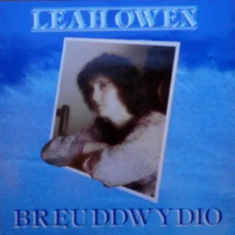 Breuddwydio by Leah Owen