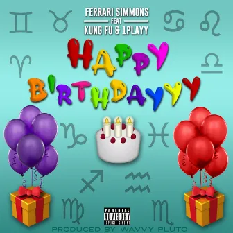 Happy Birthdayyy by Ferrari Simmons