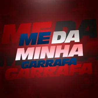 Me Dá Minha Garrafa by MC Tavinho