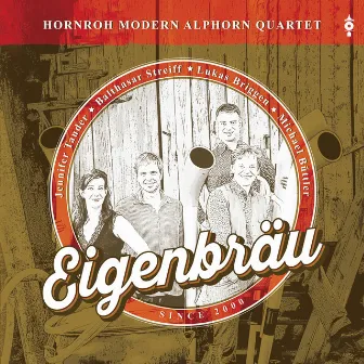 Eigenbräu by Hornroh Modern Alphorn Quartet