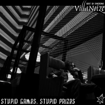 Stupid Games, Stupid Prizes by VillaNoize