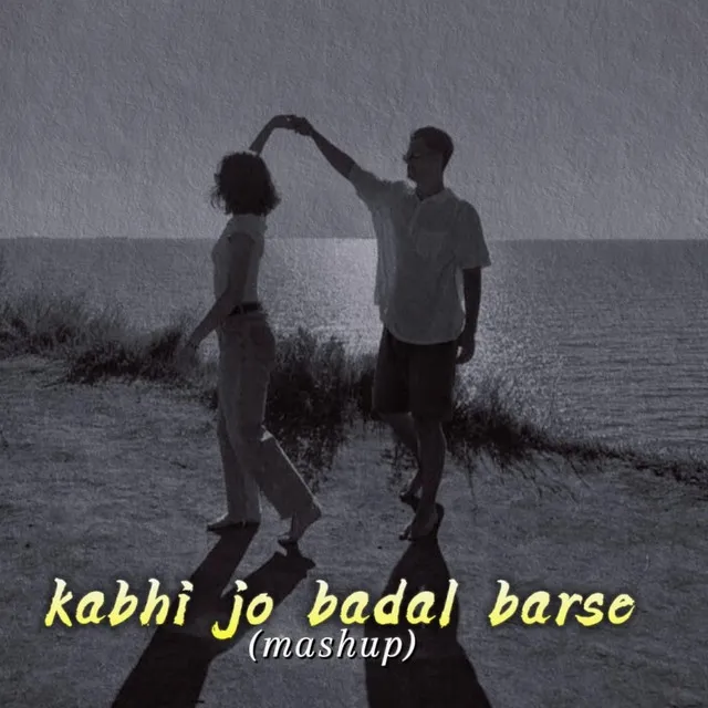 Kabhi Jo Badal Barse Mashup