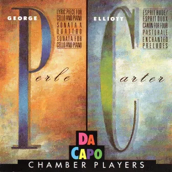 George Perle / Elliott Carter by Da Capo Chamber Players