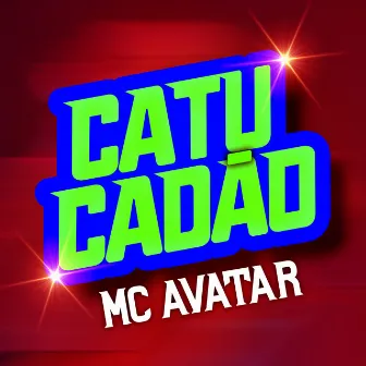 Catucadão by Mc Avatar