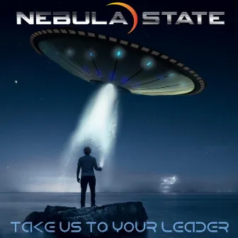 Take Us To Your Leader by Nebula State