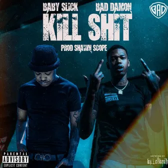 Kill Shit (feat. BadDamon) by Baby Slick