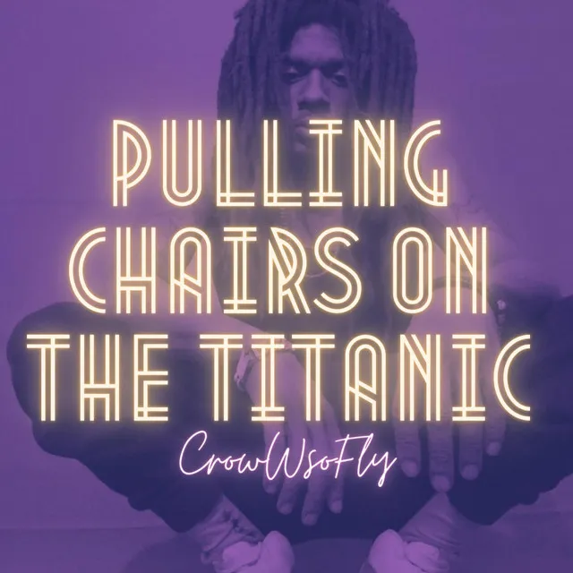 Pulling Chairs on the Titanic