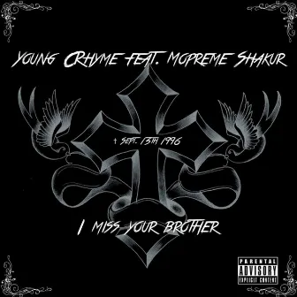 I Miss Your Brother (feat. Money Mendoza) [Rest in Peace 2PAC] by Young CRhyme