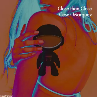 Close than Close by Cesar Marquez