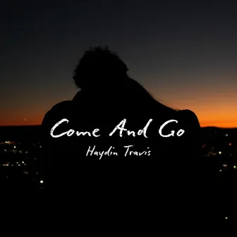 Come And Go by Haydin Travis