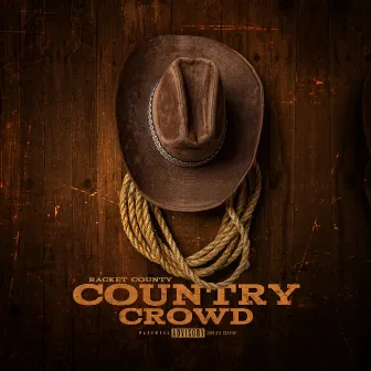 Country Crowd (feat. Wess Nyle & Cymple Man) by Racket County